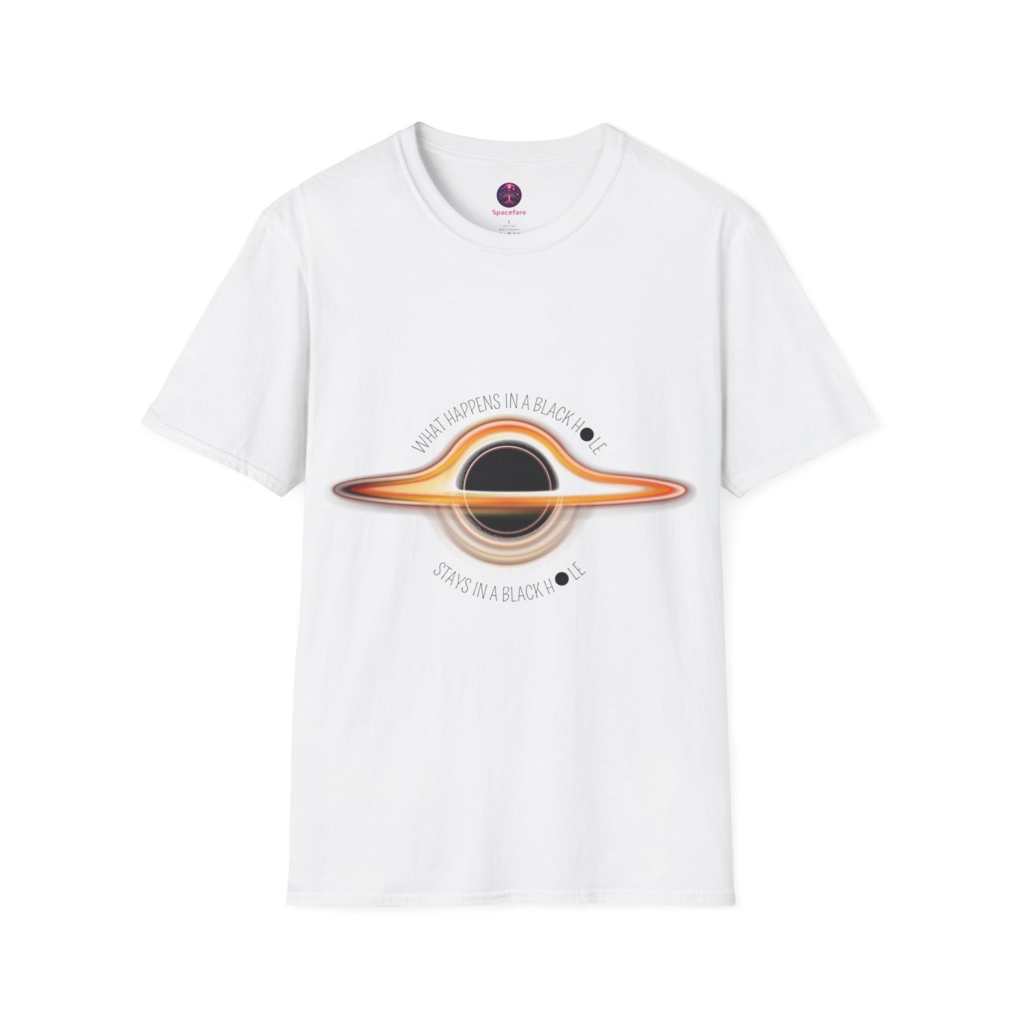 What Happens in a Black Hole Stays in a Black Hole T Shirt, Black Holes Exist... Do you want to try and see what happens in a Black Hole?