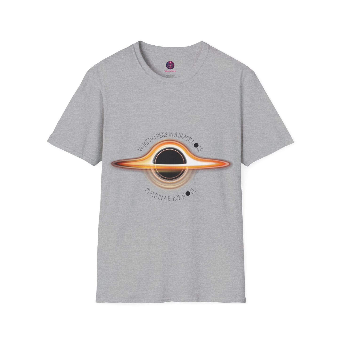 What Happens in a Black Hole Stays in a Black Hole T Shirt, Black Holes Exist... Do you want to try and see what happens in a Black Hole?