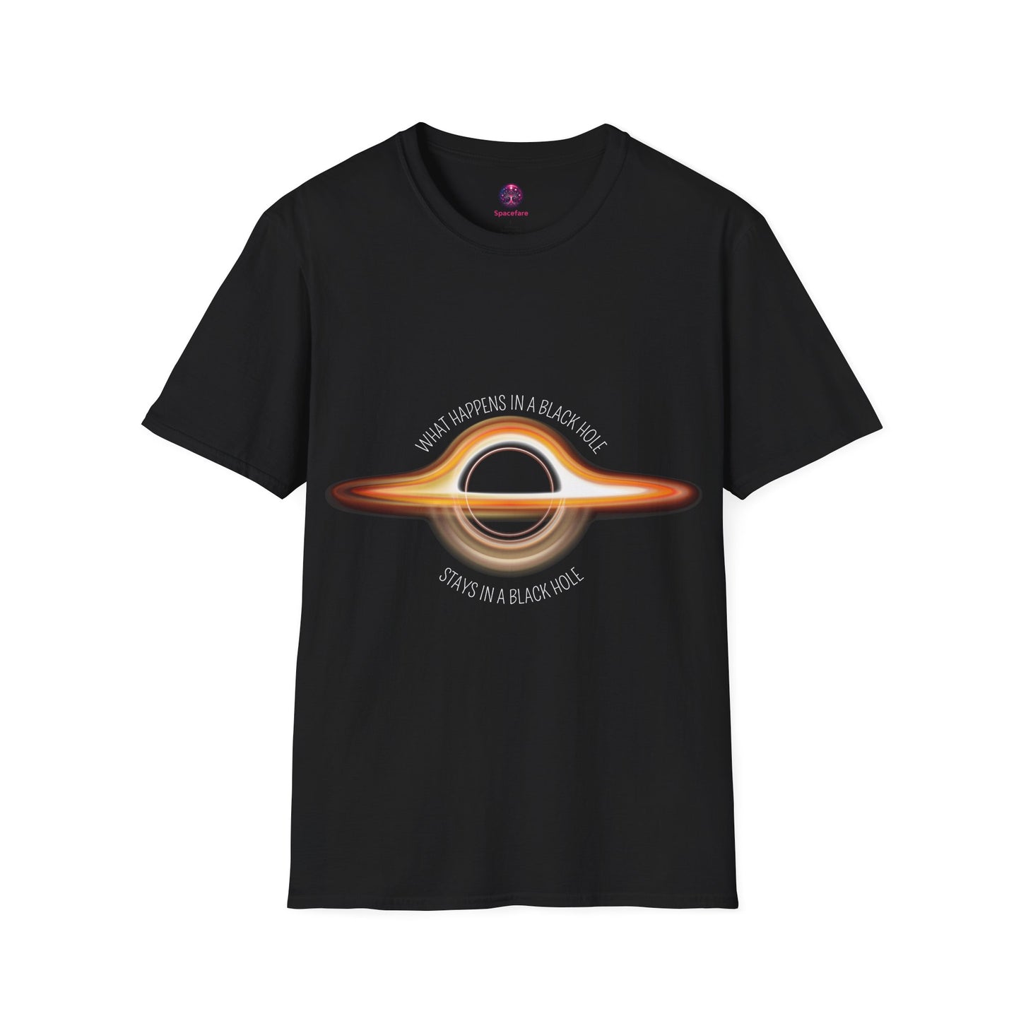 What Happens in a Black Hole Stays in a Black Hole T Shirt, Black Holes Exist... Do you want to try and see what happens in a Black Hole?