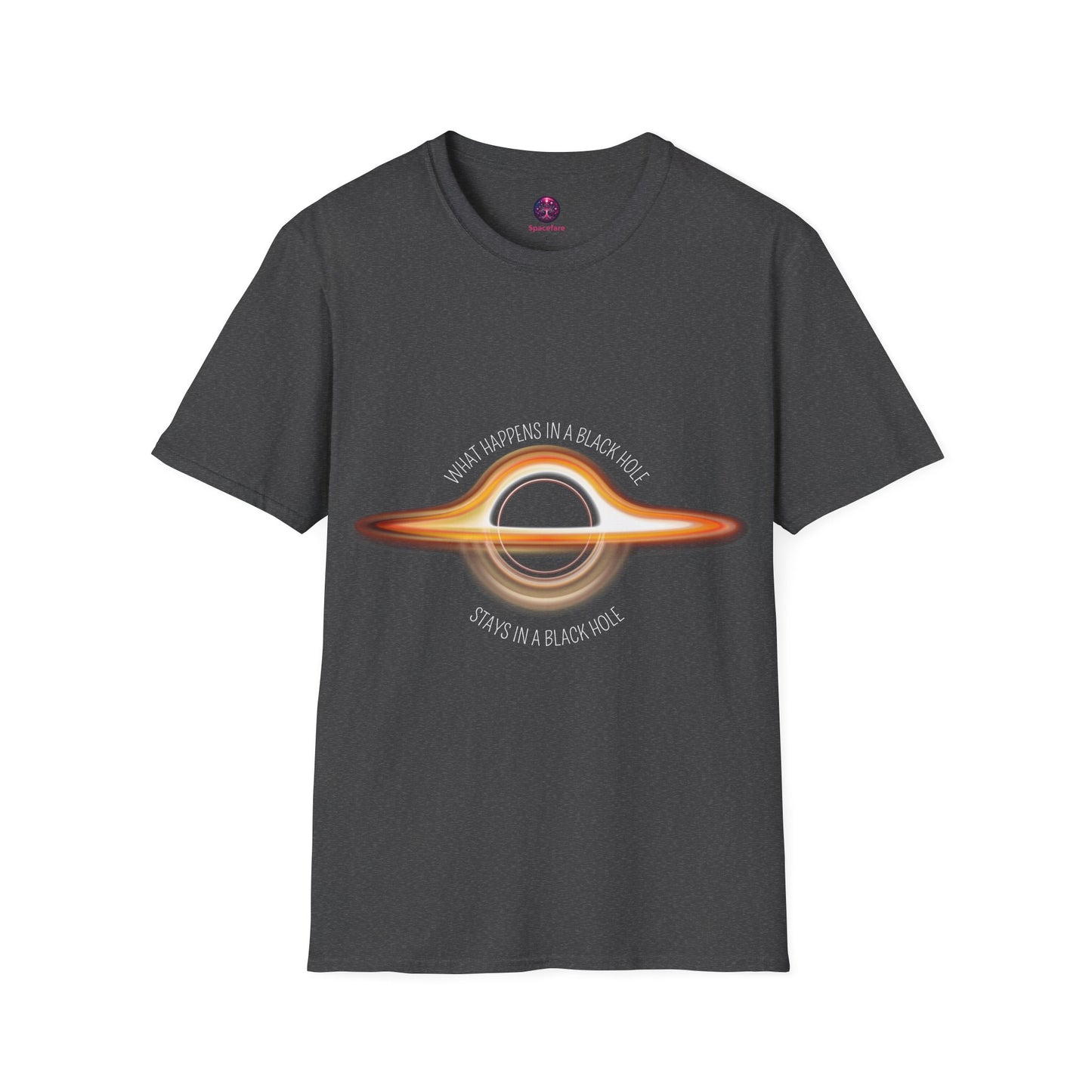 What Happens in a Black Hole Stays in a Black Hole T Shirt, Black Holes Exist... Do you want to try and see what happens in a Black Hole?