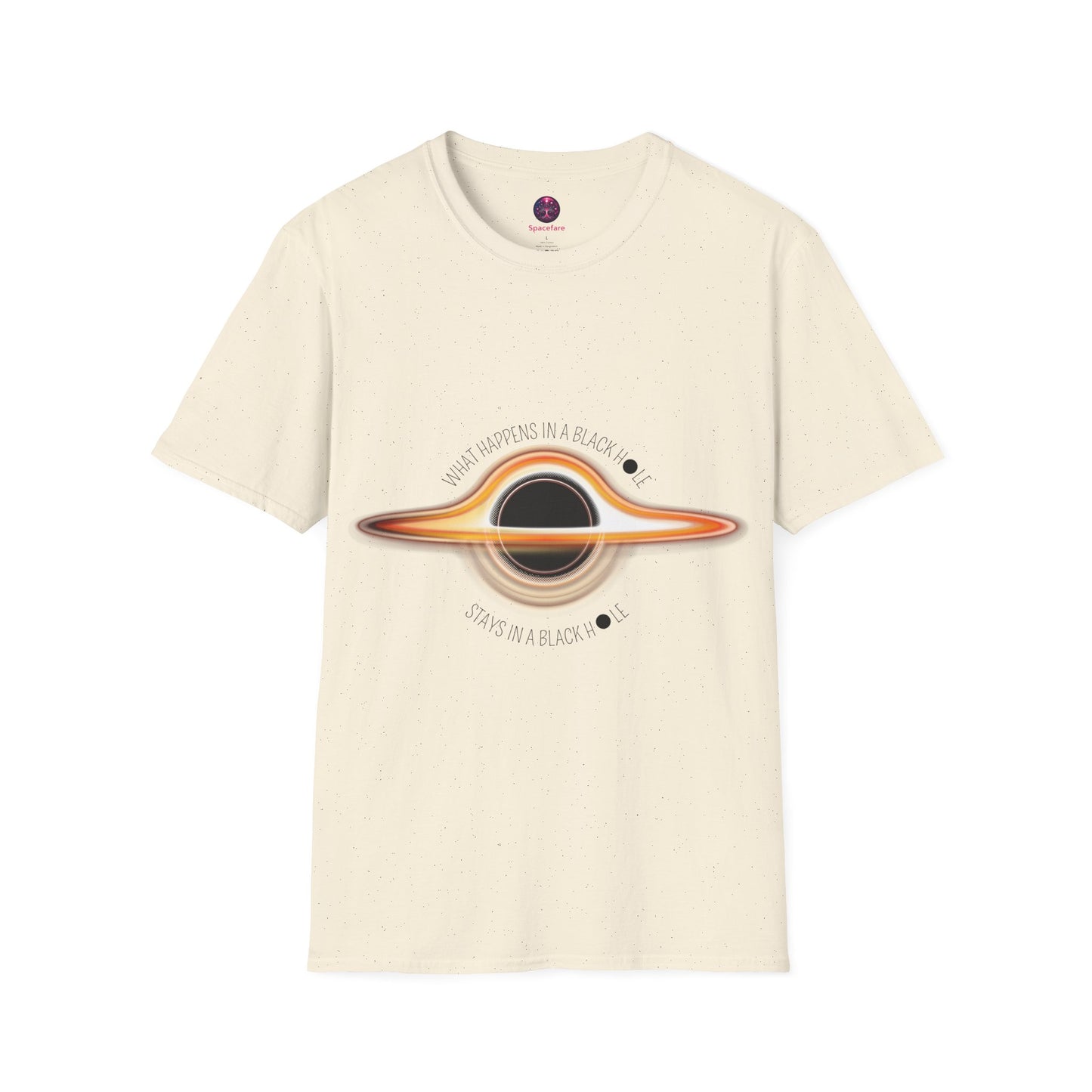 What Happens in a Black Hole Stays in a Black Hole T Shirt, Black Holes Exist... Do you want to try and see what happens in a Black Hole?