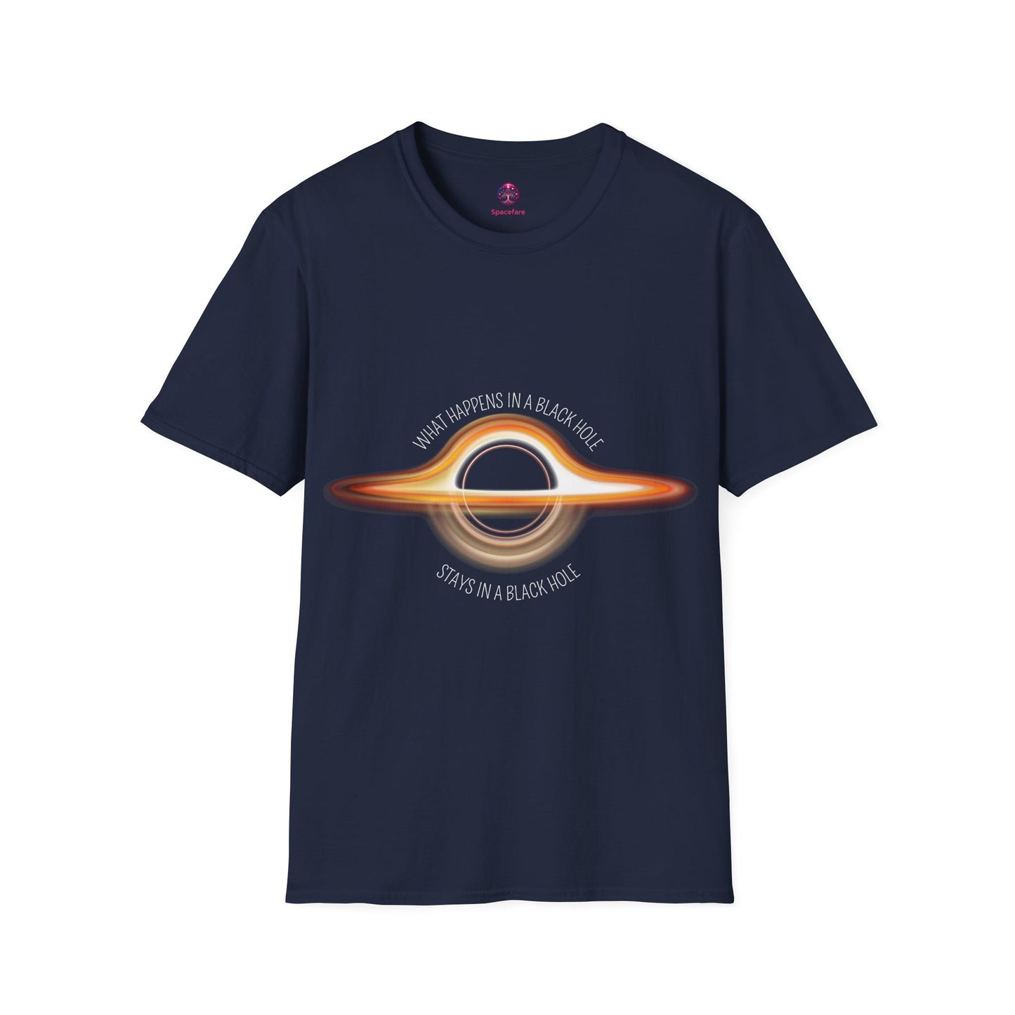 What Happens in a Black Hole Stays in a Black Hole T Shirt, Black Holes Exist... Do you want to try and see what happens in a Black Hole?